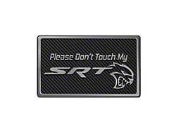 Please Don't Touch My SRT Dash Plaque; Black Carbon Fiber (08-23 Challenger)