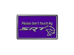 Please Don't Touch My SRT Dash Plaque; Purple Carbon Fiber (08-23 Challenger)