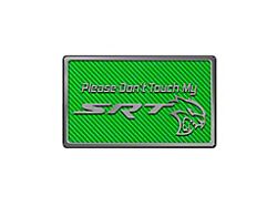 Please Don't Touch My SRT Dash Plaque; Green Carbon Fiber (06-23 Charger)