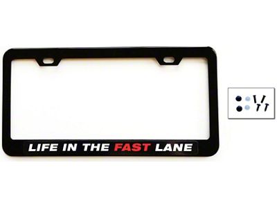 Life in the Fast Lane License Plate Frame; Black (Universal; Some Adaptation May Be Required)