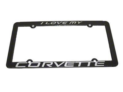 I Love My Corvette License Plate Frame; Black (Universal; Some Adaptation May Be Required)